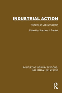 Industrial Action : Patterns of Labour Conflict - Stephen J. Frenkel