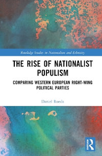 The Rise of Nationalist Populism : Comparing Western European Right-Wing Political Parties - Daniel Rueda