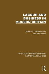 Labour and Business in Modern Britain : Routledge Library Editions: Industrial Relations - Charles Harvey