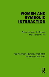 Women and Symbolic Interaction : Routledge Library Editions: Women in Society - Mary Jo Deegan