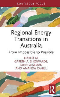 Regional Energy Transitions in Australia : From Impossible to Possible - Gareth A. S. Edwards