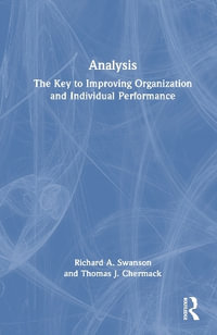 ANALYSIS : The Key to Improving Organization and Individual Performance - Richard A. Swanson