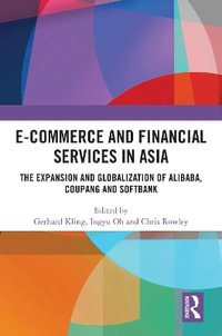 E-Commerce and Financial Services in Asia : The Expansion and Globalization of Alibaba, Coupang and SoftBank - Gerhard Kling