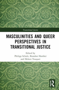 Masculinities and Queer Perspectives in Transitional Justice : Transitional Justice - Philipp Schulz