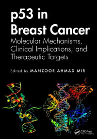 p53 in Breast Cancer : Molecular Mechanisms, Clinical Implications, and Therapeutic Targets - Manzoor Ahmad Mir