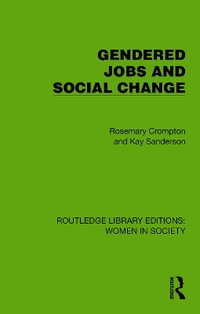 Gendered Jobs and Social Change : Routledge Library Editions: Women in Society - Rosemary Crompton