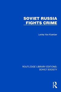 Soviet Russia Fights Crime : Routledge Library Editions: Soviet Society - Lenka von Koerber