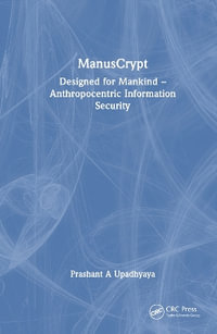 ManusCrypt : Designed for Mankind - Anthropocentric Information Security - Prashant A Upadhyaya