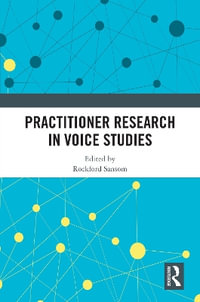 Practitioner Research in Voice Studies - Rockford Sansom