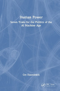 Human Power : Seven Traits for the Politics of the AI Machine Age - Gry Hasselbalch