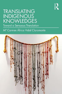 Translating Indigenous Knowledges : Toward a Sensuous Translation - MÂª Carmen Ãfrica Vidal Claramonte