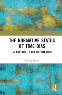 The Normative Status of Time Bias : An Empirically Led Investigation - Kristie Miller