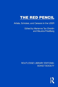 The Red Pencil : Artists, Scholars, and Censors in the USSR - Marianna Tax Choldin