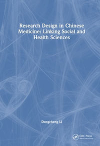 Research Design in Chinese Medicine : Linking Social and Health Sciences - Dongcheng Li