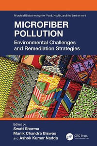 Microfiber Pollution : Environmental Challenges and Remediation Strategies - Swati Sharma