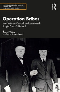 Operation Bribes : How Winston Churchill and Juan March Bought Franco's Generals - Ãngel ViÃ±as