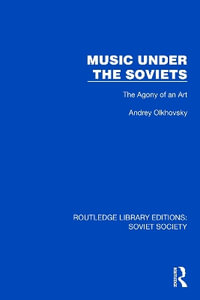 Music Under the Soviets : The Agony of an Art - Andrey Olkhovsky