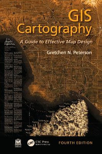 GIS Cartography : A Guide to Effective Map Design - Gretchen N.  Peterson