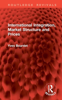 International Integration, Market Structure and Prices : Routledge Revivals - Yves Bourdet