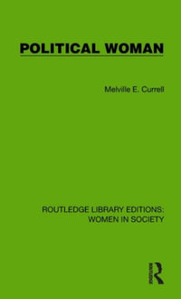 Political Woman : Routledge Library Editions: Women in Society - Melville E. Currell