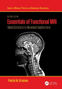 Essentials of Functional MRI : Basic Concepts to Advanced Applications - Patrick W. Stroman