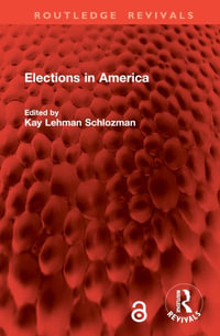 Elections in America : Routledge Revivals - Kay Lehman Schlozman