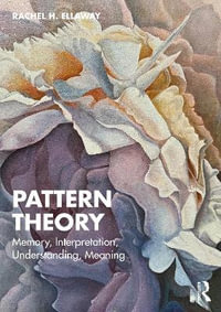 Pattern Theory : Memory, Interpretation, Understanding, Meaning - Rachel H. Ellaway