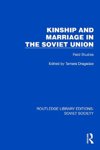 Kinship and Marriage in the Soviet Union : Field Studies - Tamara Dragadze