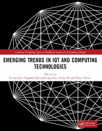 Emerging Trends in IoT and Computing Technologies : Proceedings of the International Conference on Emerging Trends in IoT and Computing Technologies-2023 - Suman Lata Tripathi