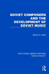 Soviet Composers and the Development of Soviet Music : Routledge Library Editions: Soviet Society - Stanley Dale Krebs