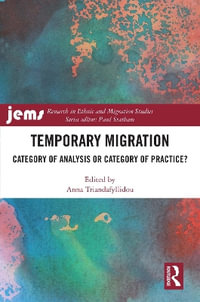 Temporary Migration : Category of Analysis or Category of Practice? - Anna Triandafyllidou