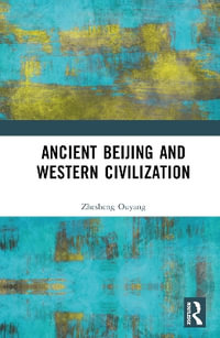 Ancient Beijing and Western Civilization - Zhesheng Ouyang