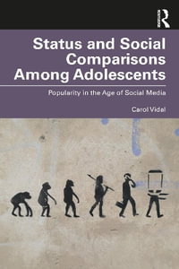 Status and Social Comparisons Among Adolescents : Popularity in the Age of Social Media - Carol Vidal