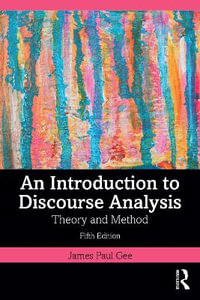 An Introduction to Discourse Analysis : Theory and Method - James Paul Gee