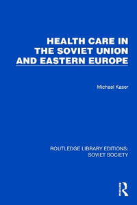 Health Care in the Soviet Union and Eastern Europe : Routledge Library Editions: Soviet Society - Michael Kaser