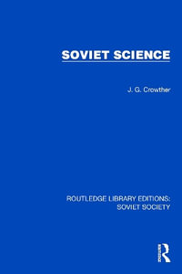 Soviet Science : Routledge Library Editions: Soviet Society - J.G. Crowther