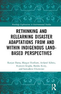 Rethinking and Relearning Disaster Adaptations from and within Indigenous Land-Based Perspectives - Ranjan Datta