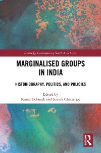 Marginalised Groups in India : Historiography, Politics, and Policies - Kunal Debnath