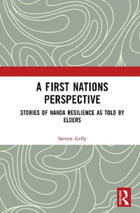 A First Nations Perspective : Stories of Nanda Resilience as Told by Elders - Steven Kelly