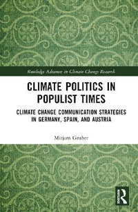 Climate Politics in Populist Times : Climate Change Communication Strategies in Germany, Spain, and Austria - Mirjam Gruber