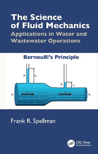 The Science of Fluid Mechanics : Applications in Water and Wastewater Operations - Frank R. Spellman