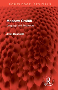 Moscow Graffiti : Language and Subculture - John Bushnell