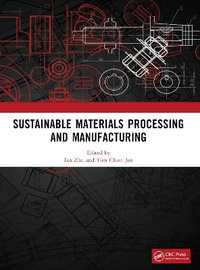 Sustainable Materials Processing and Manufacturing : Proceedings of the 3rd International Conference on Sustainable Materials Processing and Manufacturing - Lin Zhu