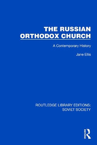 The Russian Orthodox Church : A Contemporary History - Jane Ellis