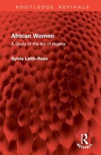 African Women : A Study of the Ibo of Nigeria - Sylvia Leith-Ross