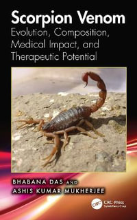 Scorpion Venom : Evolution, Medical Impact, and Therapeutic Potential - Ashis Kumar Mukherjee