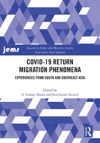 COVID-19 Return Migration Phenomena : Experiences from South and Southeast Asia - S. Irudaya Rajan