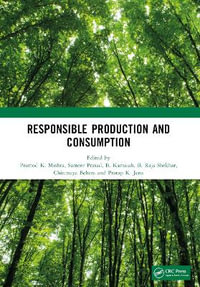 Responsible Production and Consumption : Proceedings of the International Conference on Responsible Consumption and Production: Agriculture Sustainability and Food Security - Pramod K. Mishra