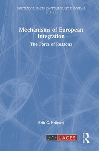 Mechanisms of European Integration : The Force of Reasons - Erik O.  Eriksen