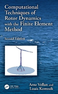 Computational Techniques of Rotor Dynamics with the Finite Element Method : Computational Techniques of Engineering - Arne  Vollan